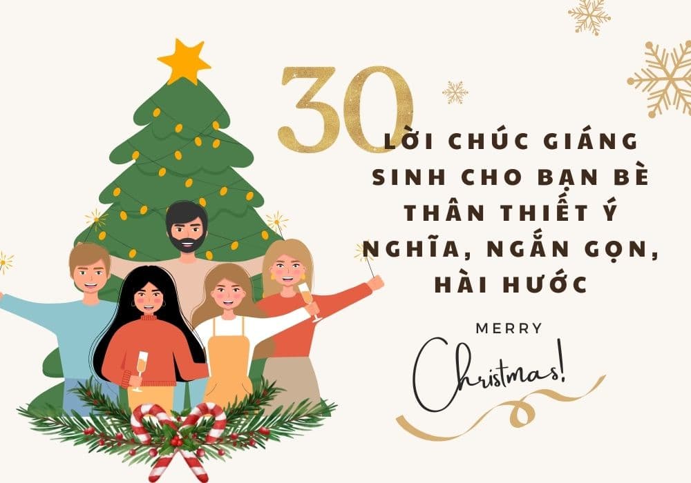 30 lời chúc Giáng sinh cho bạn bè thân thiết ý nghĩa, ngắn gọn, hài hước