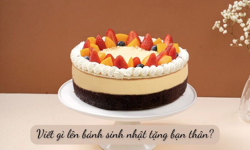 viết gì lên bánh sinh nhật tặng bạn thân